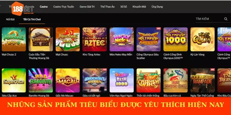 Những sản phẩm tiêu biểu của 188BET được yêu thích hiện nay