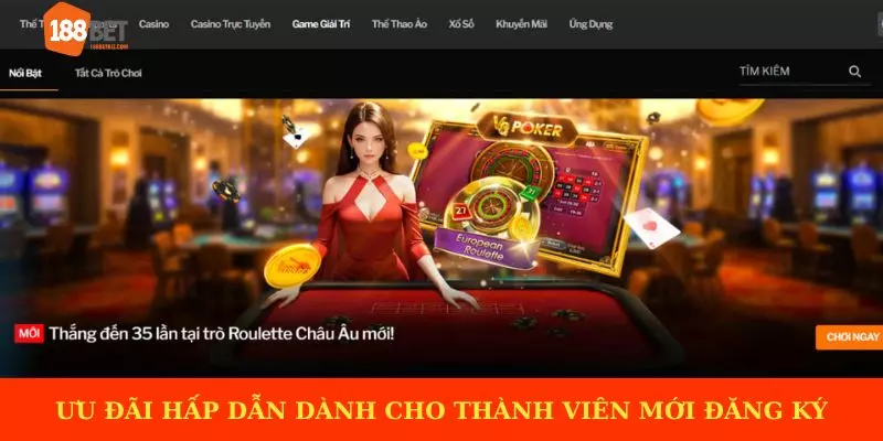 Ưu đãi hấp dẫn dành cho thành viên mới đăng ký nhà cái 188BET